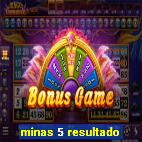 minas 5 resultado